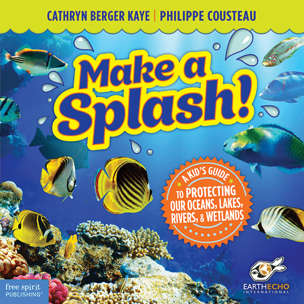 Make a Splash! A Kid's Guide to Protecting Earth's Ocean, Lakes, Rivers & Wetlands, 2nd Edition