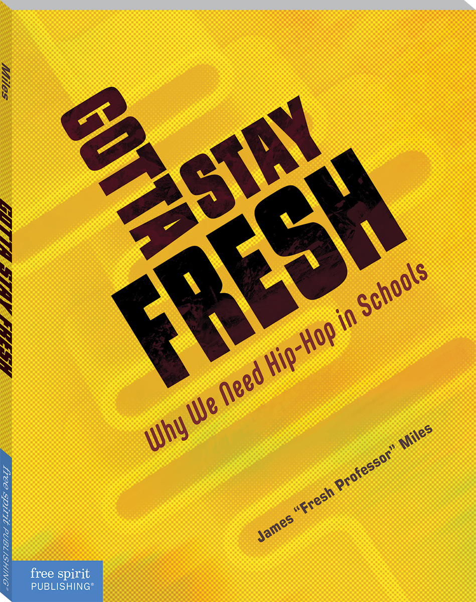 Gotta Stay Fresh: Why We Need Hip-Hop in Schools ebook
