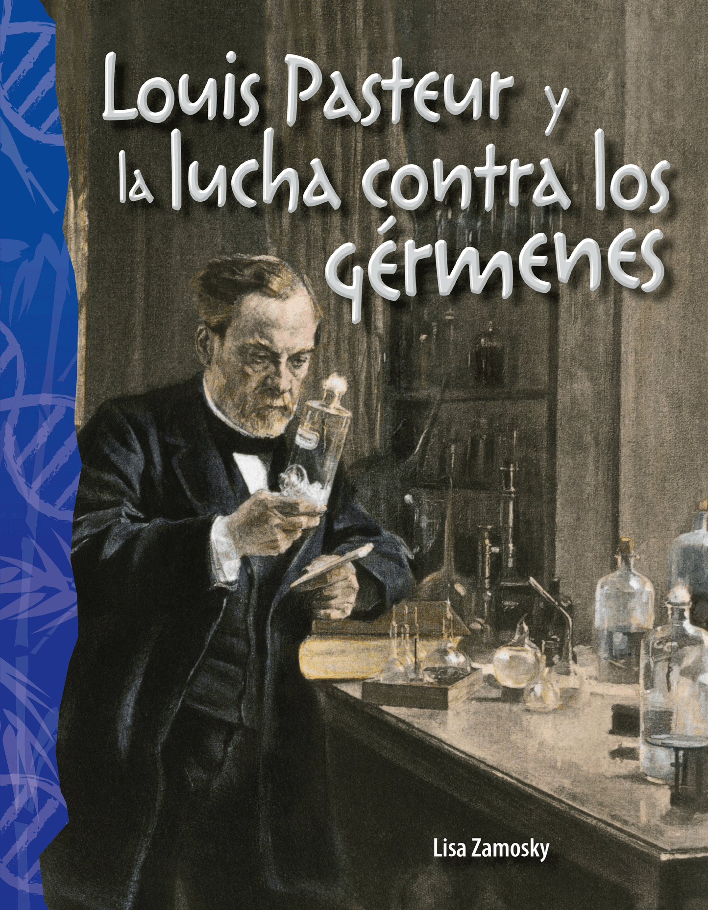 Louis Pasteur y la lucha contra los gérmenes ebook