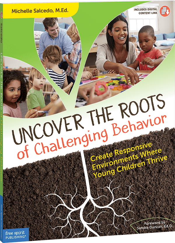 Uncover the Roots of Challenging Behavior: Create Responsive Environments Where Young Children Thrive ebook