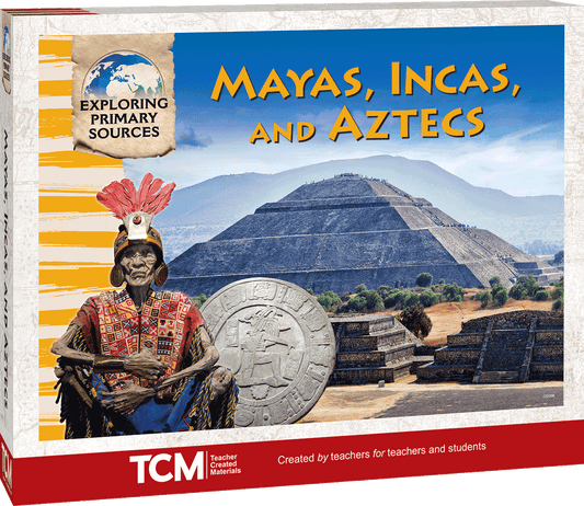 Exploring Primary Sources: Maya, Inca, and Aztec Civilizations, 2nd Edition