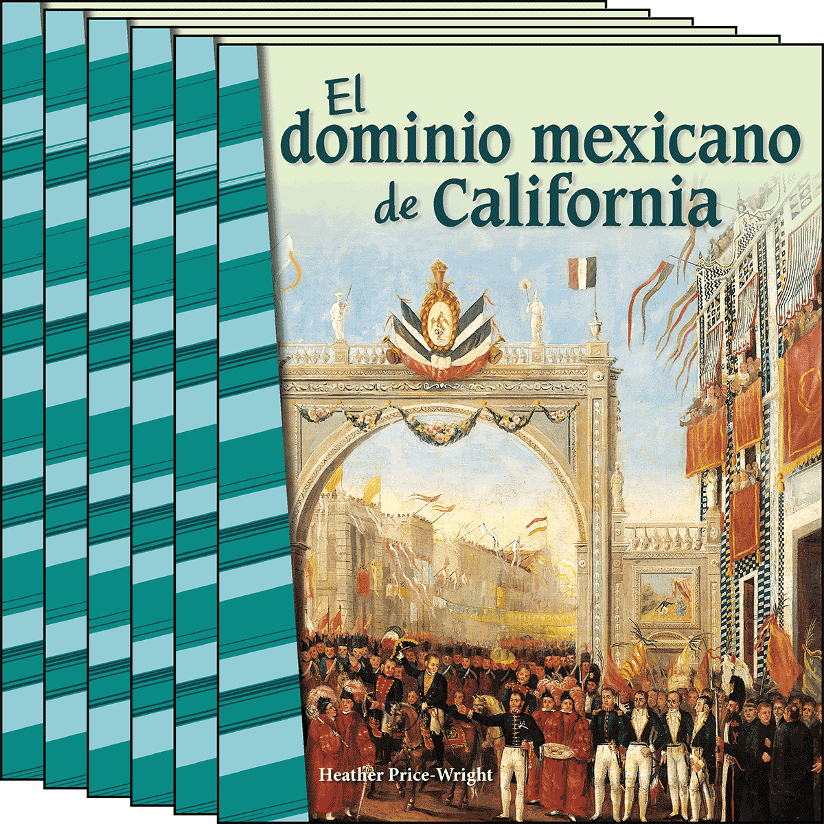 El dominio mexicano de California (Mexican Rule of California) 6-Pack for California