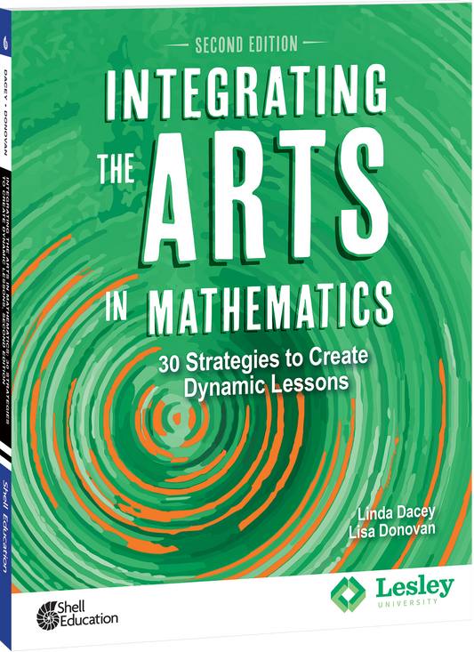 Integrating the Arts in Mathematics: 30 Strategies to Create Dynamic Lessons, 2nd Edition