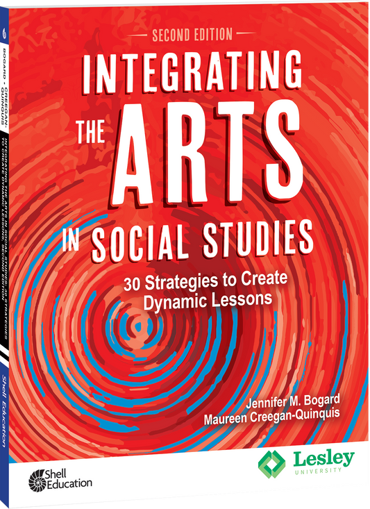 Integrating the Arts in Social Studies: 30 Strategies to Create Dynamic Lessons, 2nd Edition