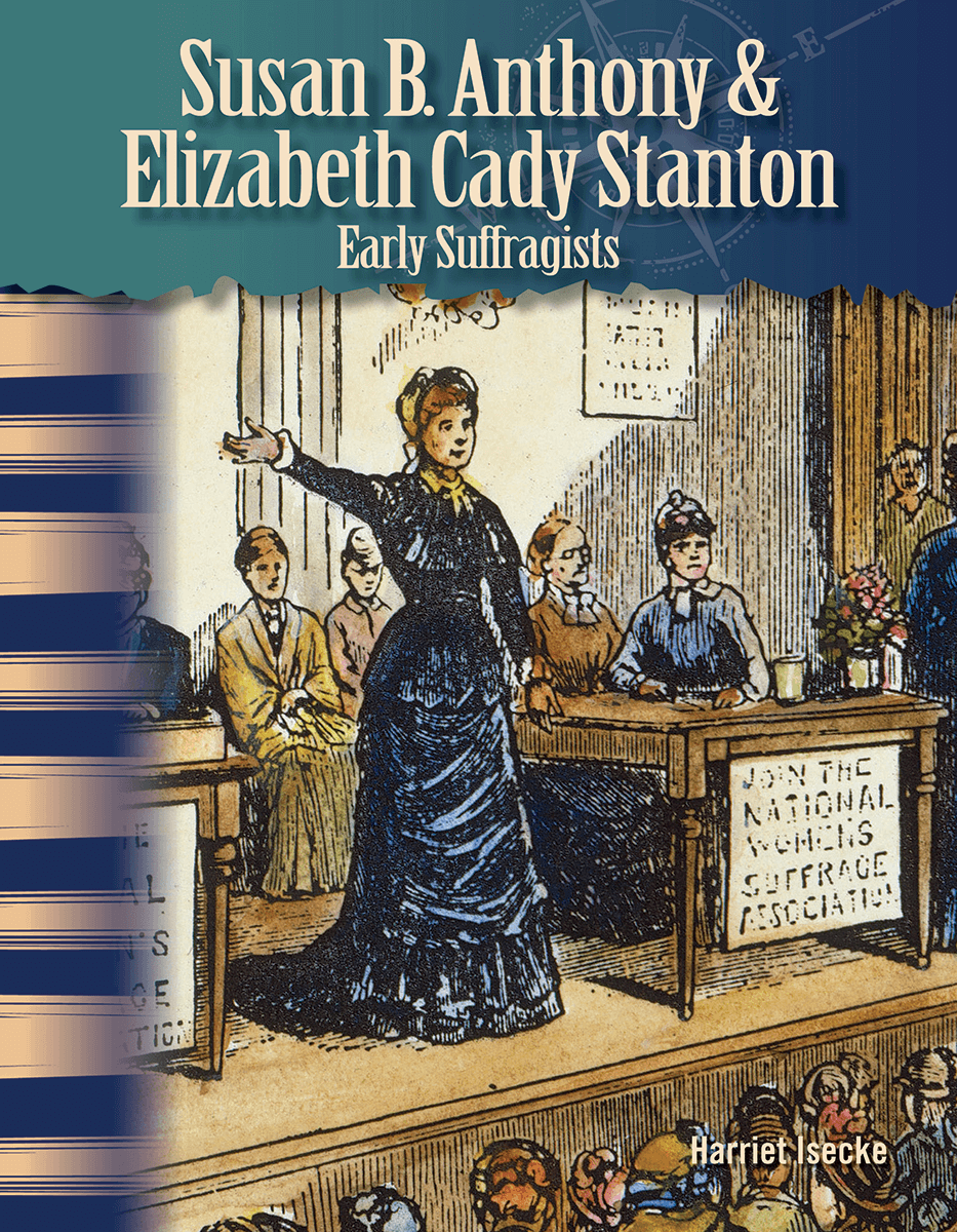 Susan B. Anthony & Elizabeth Cady Stanton: Early Suffragists