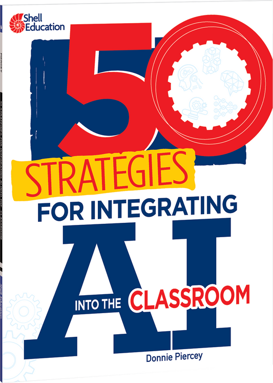 50 Strategies for Integrating AI into the Classroom