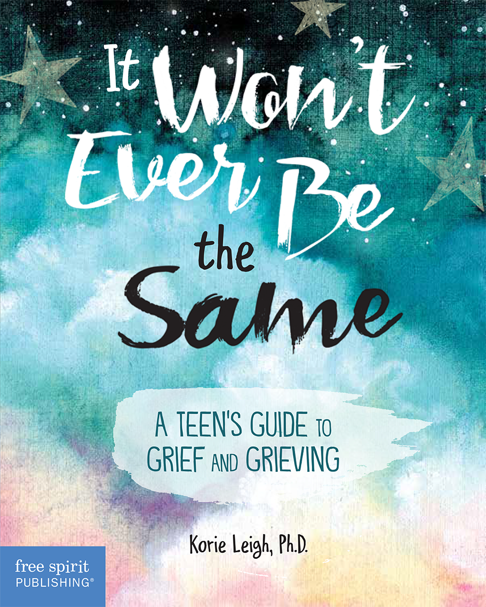 It Won't Ever Be the Same: A Teen's Guide to Grief and Grieving ebook