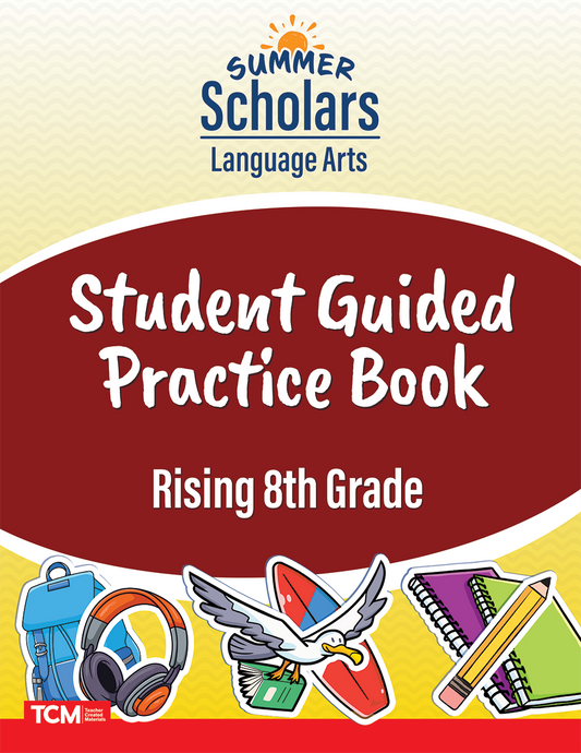 Summer Scholars: Language Arts: Rising 8th Grade: Student Guided Practice Book