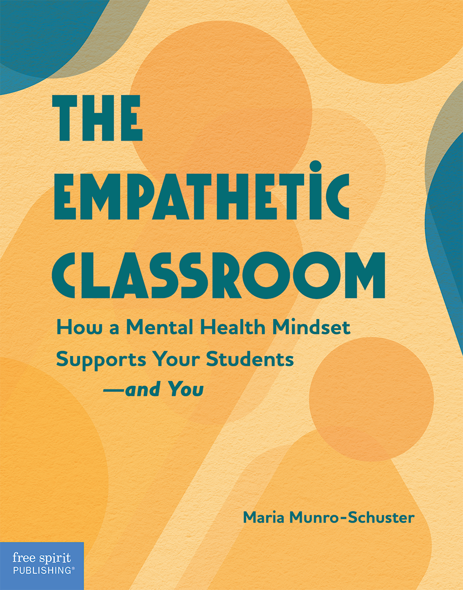 The Empathetic Classroom: How a Mental Health Mindset Supports Your Students—and You ebook