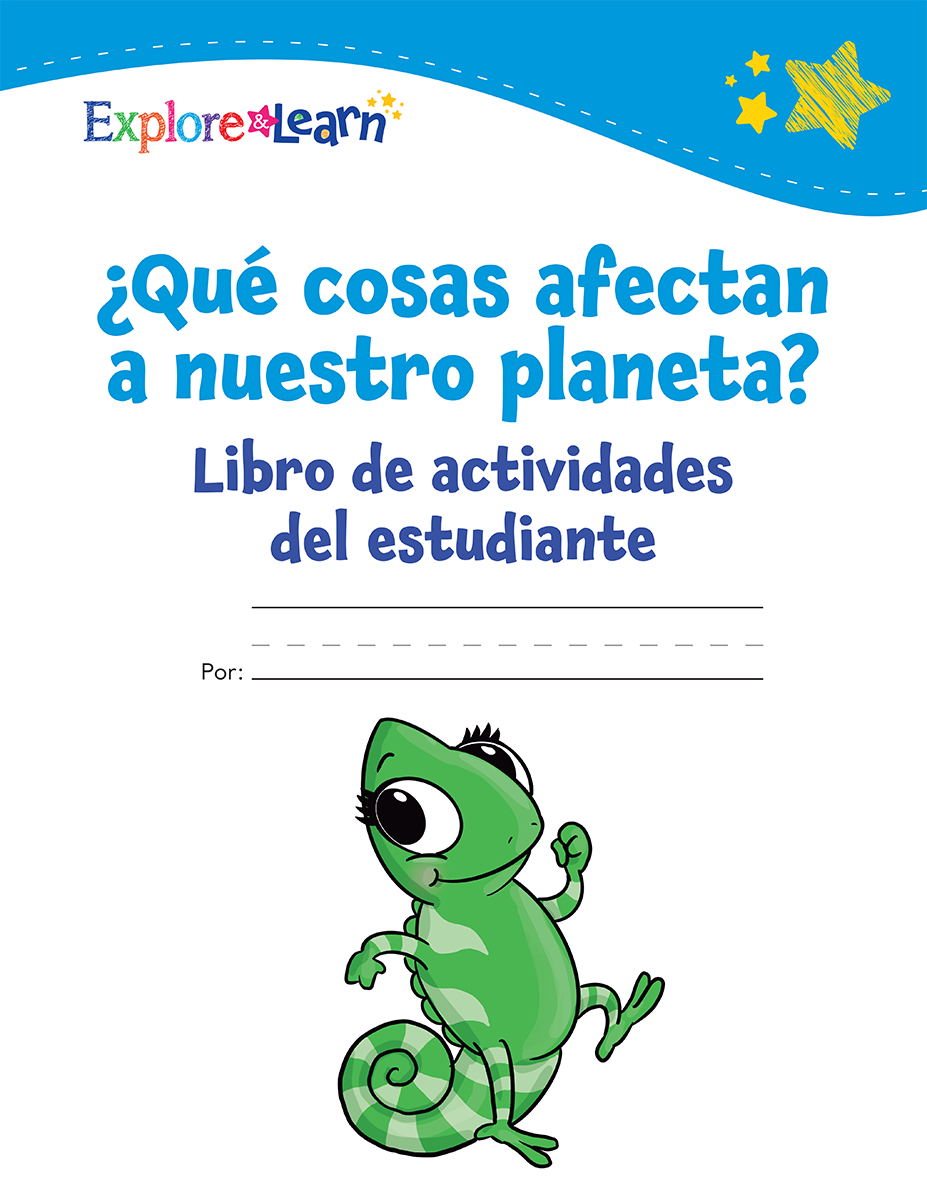 ¿Qué cosas afectan a nuestro planeta? Libro de actividades del estudiante