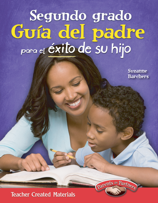 Segundo grado: Guía del padre para el éxito de su hijo (Second Grade Parent Guide for Your Child's Success) (Spanish Version)