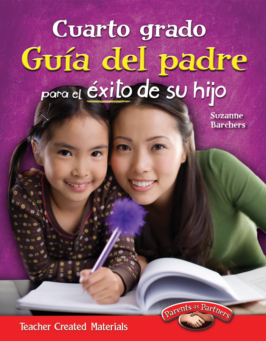 Cuarto grado: Guía del padre para el éxito de su hijo (Fourth Grade Parent Guide for Your Child's Success) (Spanish Version)
