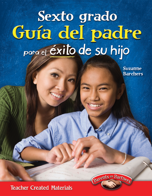 Sexto grado: Guía del padre para el éxito de su hijo (Sixth Grade Parent Guide for Your Child's Success) (Spanish Version)