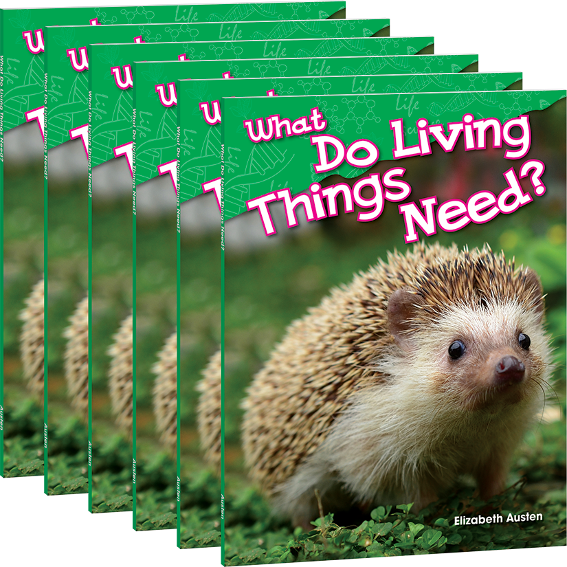 What Do Living Things Need? 6-Pack