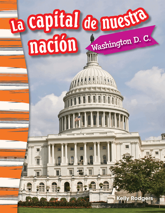 La capital de nuestra nación: Washington D. C.