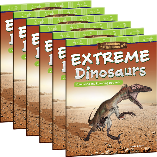 Amazing Animals: Extreme Dinosaurs: Comparing and Rounding Decimals 6-Pack