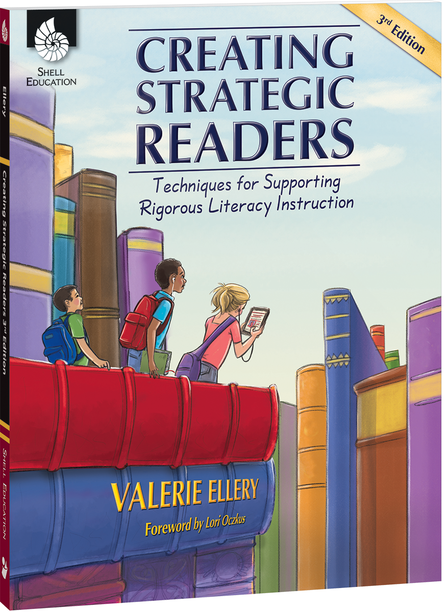 Creating Strategic Readers: Techniques for Supporting Rigorous Literacy Instruction
