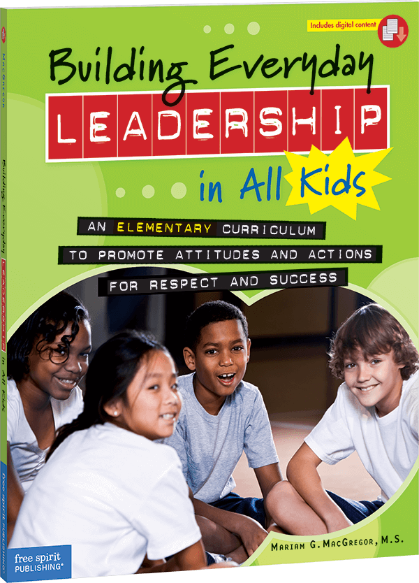 Building Everyday Leadership in All Kids: An Elementary Curriculum to Promote Attitudes and Actions for Respect and Success