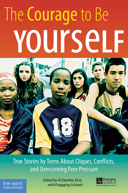 The Courage to Be Yourself: True Stories by Teens About Cliques, Conflicts, and Overcoming Peer Pressure ebook