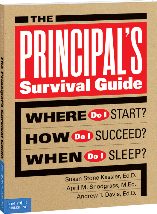 The Principal's Survival Guide: Where Do I Start? How Do I Succeed? & When Do I Sleep?
