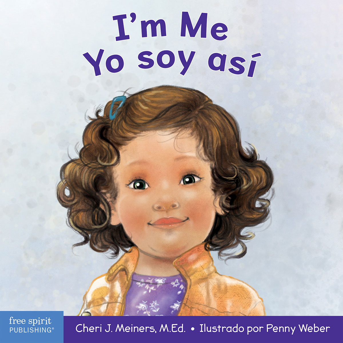 I'm Me / Yo soy así: A Book About Confidence and Self-Worth / Un libro sobre la autoconfianza y la autoestima