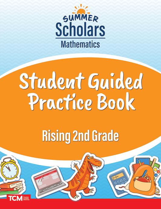 Summer Scholars: Mathematics: Rising 2nd Grade: Student Guided Practice Book