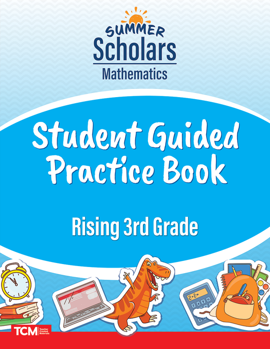 Summer Scholars: Mathematics: Rising 3rd Grade: Student Guided Practice Book